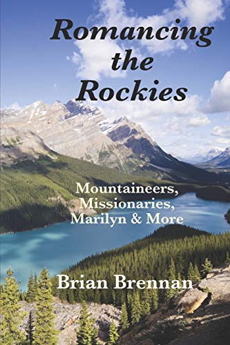 Imagen de archivo de Romancing the Rockies: Mountaineers, Missionaries, Marilyn & More a la venta por Lucky's Textbooks