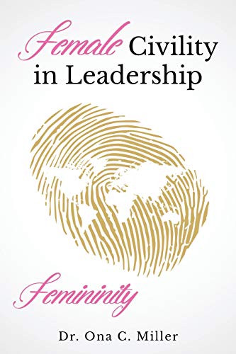 Imagen de archivo de Female Civility in Leadership: Femininity a la venta por Lucky's Textbooks