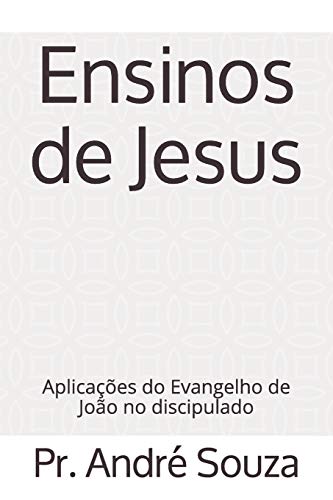 Stock image for Ensinos de Jesus: Aplicaes do Evangelho de Joo no discipulado (Revista Princpios) (Portuguese Edition) for sale by Lucky's Textbooks