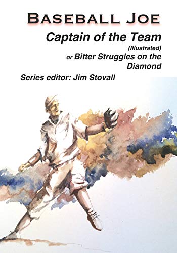 Stock image for Baseball Joe Captain of the Team (Illustrated): Bitter Struggles on the Diamond for sale by Revaluation Books