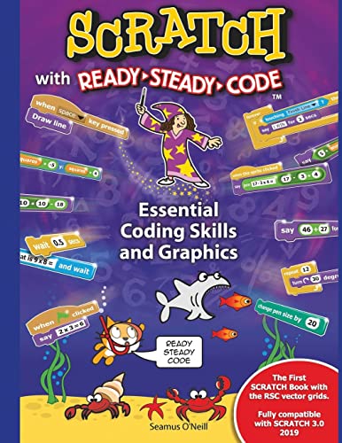 Stock image for SCRATCH with Ready-Steady-Code: Essential Coding Skills and Graphics for sale by Lucky's Textbooks