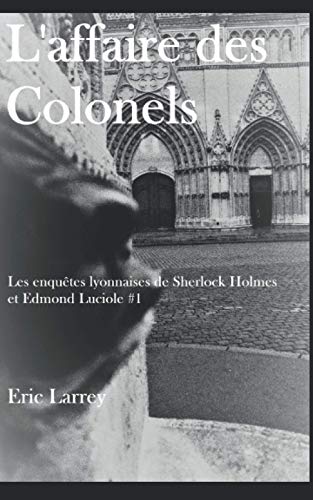 Stock image for L'affaire des Colonels: Les enqutes lyonnaises de Sherlock Holmes et Edmond Luciole for sale by medimops