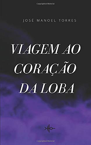 Stock image for VIAGEM AO CORA  O DA LOBA (Portuguese Edition) for sale by ThriftBooks-Dallas