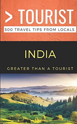 Stock image for Greater Than a Tourist- India: 500 Travel Tips from Locals (Greater Than a Tourist Asia) for sale by Lucky's Textbooks