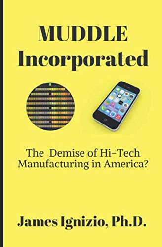 Imagen de archivo de MUDDLE INCORPORATED: The Demise of Hi-Tech Manufacturing in America? a la venta por Revaluation Books