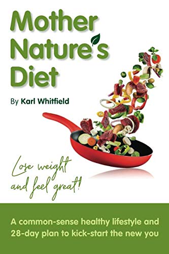 Stock image for Mother Nature's Diet: Your healthy lifestyle guide, packed with handy tips including exercise plans and wholefoods meal plans for weight loss. for sale by WorldofBooks