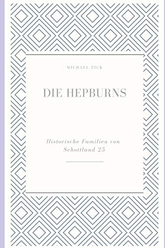 Beispielbild fr Die Hepburns: Historische Familien von Schottland 25 (German Edition) zum Verkauf von Lucky's Textbooks