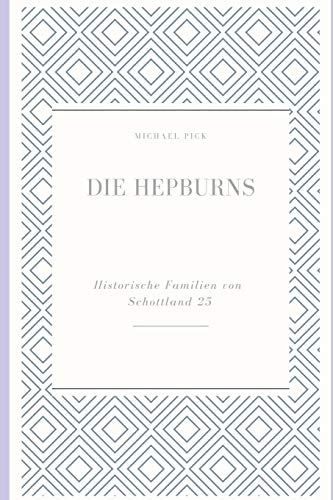 Stock image for Die Hepburns: Historische Familien von Schottland 25 (German Edition) for sale by Lucky's Textbooks