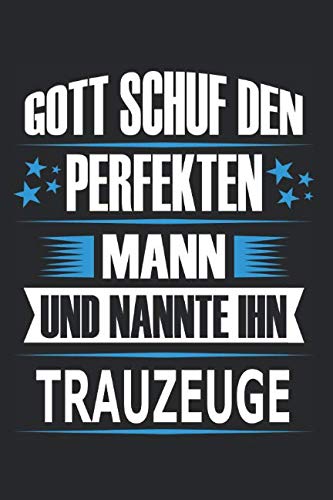 Beispielbild fr Gott schuf den perfekten Mann und nannte ihn Trauzeuge: Notizbuch, Notizblock, Trauzeuge Geschenk Buch mit 110 linierten Seiten zum Verkauf von Revaluation Books