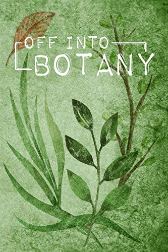 Beispielbild fr Off Into Botany: A stylish notebook for collecting, sketching and identifying plants, leaves and flowers for nature-lovers, herb-fans and hobby botanists zum Verkauf von SecondSale
