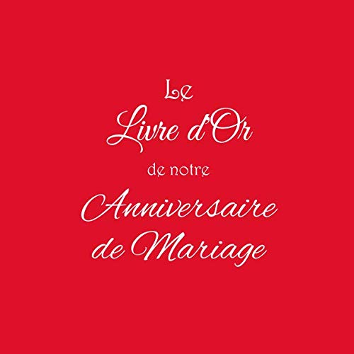 9781795480819: Le Livre d'Or de notre Anniversaire de Mariage: Livre d'Or Anniversaire de Mariage accessoires decoration deco souvenir idee cadeau pour grand parents ... de Mariage Couverture Rouge (French Edition)