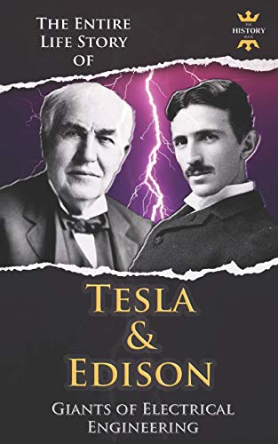 Imagen de archivo de NIKOLA TESLA AND THOMAS EDISON: Two Outstanding Inventors. The Entire Life Story (The Biography Collection) a la venta por HPB Inc.