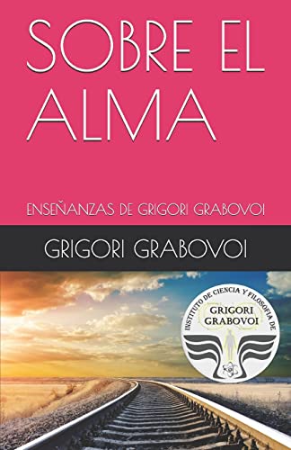 Beispielbild fr ENSEANZA DE GRIGORI GRABOVOI: SOBRE EL ALMA (Spanish Edition) zum Verkauf von Save With Sam