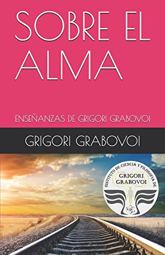 Stock image for ENSEANZA DE GRIGORI GRABOVOI: SOBRE EL ALMA (Spanish Edition) for sale by Save With Sam