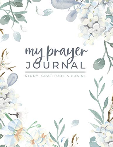 9781795508155: My Prayer Journal - Study, Gratitude & Praise: Beautiful Floral Bible Study and Prayer Journal for Women (Floral Prayer Journals)
