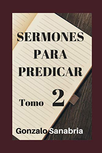 Beispielbild fr SERMONES PARA PREDICAR. TOMO 2: Reflexiones y estudios de la Biblia (Sermones cristianos) (Spanish Edition) zum Verkauf von Save With Sam