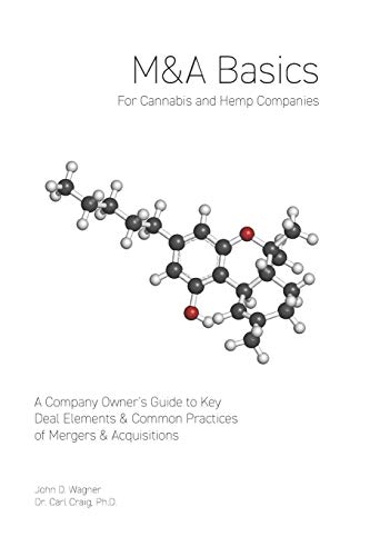 Stock image for M&A Basics for Cannabis & Hemp Companies: A Company Owner's Guide to Key Deal Elements & Common Practices of Mergers & Acquisitions for sale by ThriftBooks-Dallas