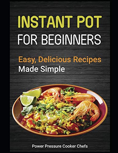 Beispielbild fr Instant Pot for Beginners: Easy, Delicious Recipes Made Simple zum Verkauf von SecondSale