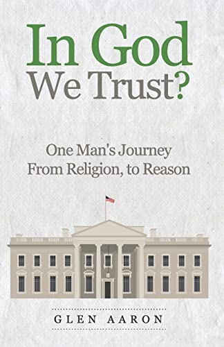 Stock image for In God We Trust?: One Man's Journey from Religion, to Reason for sale by THE SAINT BOOKSTORE