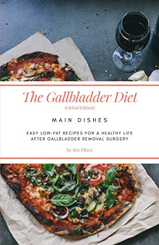 Imagen de archivo de The Gallbladder Diet: Main Dishes (Global Edition): Easy, low-fat recipes for a healthy life after gallbladder removal surgery a la venta por Once Upon A Time Books