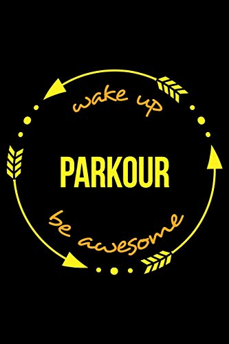 Stock image for Wake Up Parkour Be Awesome | Gift Notebook for Parkour Enthusiasts, Blank Lined Journal: Medium Spacing Between Lines for sale by Revaluation Books