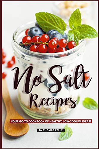 Immagine stock per No Salt Recipes: Your GO-TO Cookbook of Healthy, Low-Sodium Ideas!