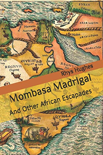 9781795564670: Mombasa Madrigal: And Other African Escapades