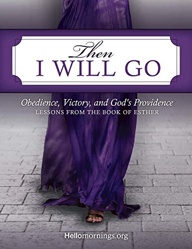 Imagen de archivo de Then I Will Go: A Study of the Book of Esther (Hello Mornings Bible Studies) a la venta por Decluttr