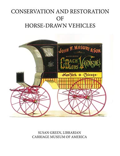 Beispielbild fr Conservation and Restoration of Horse-Drawn Vehicles zum Verkauf von Lucky's Textbooks
