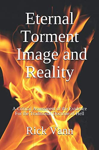 Beispielbild fr Eternal Torment: Image and Reality: A Critical Assessment of the Evidence For the Traditional Doctrine of Hell zum Verkauf von Revaluation Books