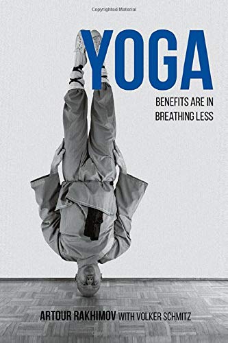 Stock image for Yoga Benefits Are in Breathing Less: Measure Progress in Health Using DIY Body Oxygen Test To Defeat Symptoms and Diseases with Smart Yoga for sale by Revaluation Books