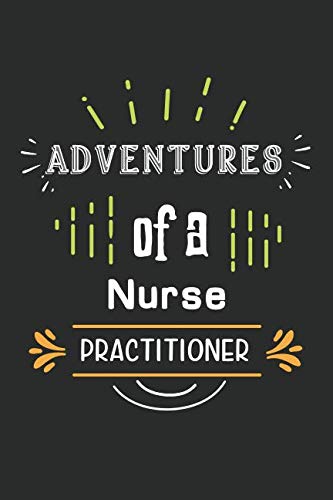 Imagen de archivo de Adventures Of a Nurse Practitioner: Nurse personal writing journal 6x9 size matte finish 120 high quality white paper softcover paperback design perfect for women, men, and nurses a la venta por Big River Books