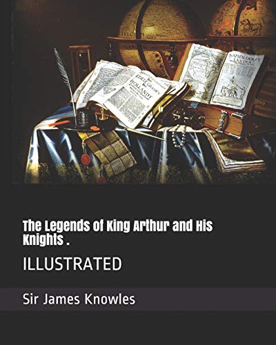 Stock image for The Legends of King Arthur and His Knights .: ILLUSTRATED for sale by Revaluation Books
