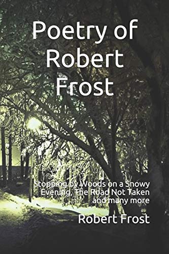 Stock image for Poetry of Robert Frost: Stopping by Woods on a Snowy Evening, The Road Not Taken and many others for sale by Revaluation Books
