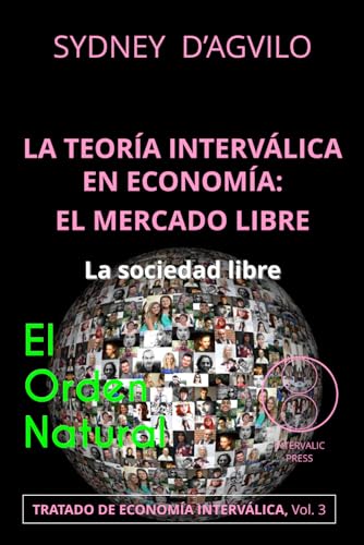 Imagen de archivo de La Teora Intervlica en Economa: El mercado libre. Tratado de Economa Intervlica, vol. 3: La sociedad libre a la venta por Revaluation Books