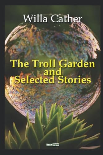 Imagen de archivo de The Troll Garden and Selected Stories: (With Notes)(Biography) a la venta por Revaluation Books