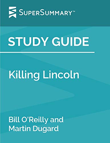 Stock image for Study Guide: Killing Lincoln by Bill OReilly and Martin Dugard (SuperSummary) for sale by Omega