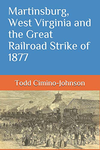 Beispielbild fr Martinsburg, West Virginia and the Great Railroad Strike of 1877 zum Verkauf von BooksRun