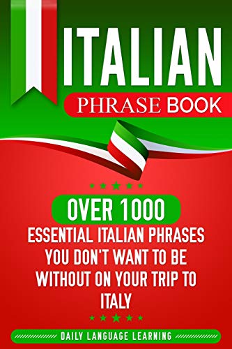Stock image for Italian Phrase Book: Over 1000 Essential Italian Phrases You Don't Want to Be Without on Your Trip to Italy for sale by HPB-Red