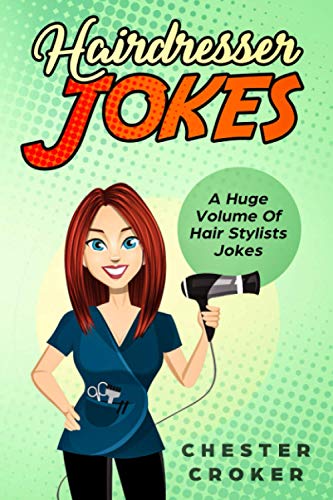 Stock image for Hairdresser Jokes: Huge Selection Of Funny Jokes For Hairdressers And Hair Stylists for sale by SecondSale