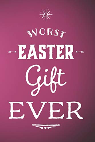 Beispielbild fr Worst Easter Gift Ever: 110-Page Blank Lined Journal Easter Gag Gift Idea zum Verkauf von Revaluation Books