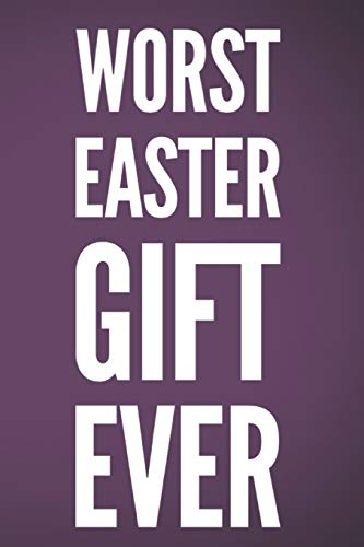 Beispielbild fr Worst Easter Gift Ever: 110-Page Blank Lined Journal Easter Gag Gift Idea zum Verkauf von Revaluation Books