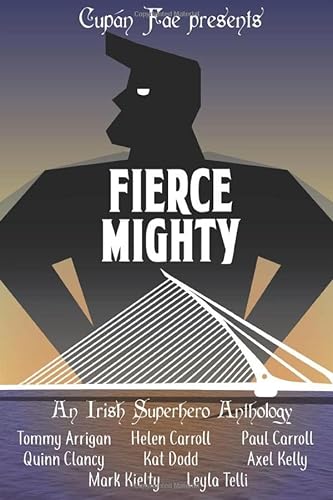 Beispielbild fr Fierce Mighty: An Irish Superhero Anthology zum Verkauf von Revaluation Books