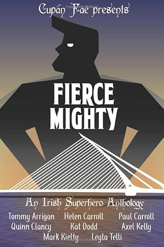 9781795707992: Fierce Mighty: An Irish Superhero Anthology (Fierce Anthologies by Cupn Fae)