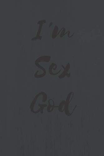 Stock image for I'm Sex God: Sexual Notebook, Sex, Gift for men, Gift For Women (110 Pages, Blank, 6 x 9) for sale by Revaluation Books