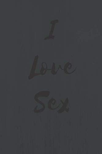 Stock image for I Love Sex: Sexual Notebook, Sex, Gift for Men, Gift For Women (110 Pages, Blank, 6 x 9) for sale by Revaluation Books
