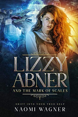 Stock image for Lizzy Abner and The Mark of Scales: Shift Into Your True Self for sale by Revaluation Books