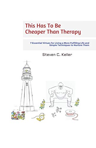 Imagen de archivo de This Has To Be Cheaper Than Therapy: 7 Essential Virtues for Living a More Fulfilling Life and Simple Techniques to Nurture Them a la venta por ThriftBooks-Atlanta