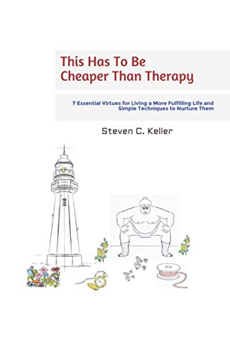 Stock image for This Has To Be Cheaper Than Therapy: 7 Essential Virtues for Living a More Fulfilling Life and Simple Techniques to Nurture Them for sale by ThriftBooks-Atlanta