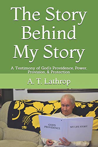 Beispielbild fr The Story Behind My Story: A Testimony of God's Providence, Power, Provision, & Protection zum Verkauf von SecondSale